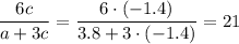 \displaystyle \frac{6c}{a+3c} = \frac{6\cdot(-1.4)}{3.8+3\cdot(-1.4)} =21