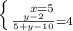 \left \{ {{x=5} \atop { \frac{y-2}{5+y-10}=4 }} \right.