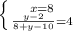 \left \{ {{x=8} \atop { \frac{y-2}{8+y-10}=4 }} \right.