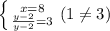 \left \{ {{x=8} \atop { \frac{y-2}{y-2}=3 }} \right. (1 \neq 3)