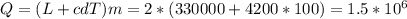 Q = (L+cdT)m = 2*(330000+4200*100) = 1.5*10^6