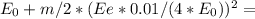 E_{0} + m/2*(Ee*0.01/(4*E_{0}))^2 =