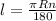 l= \frac{ \pi Rn}{180}