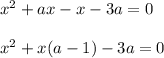 x^2+ax-x-3a=0\\&#10;\\&#10;x^2+x(a-1)-3a=0