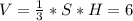 V= \frac{1}{3} *S*H=6