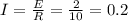 I= \frac{E}{R} = \frac{2}{10} =0.2