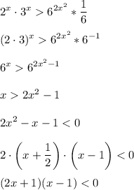 \displaystyle 2^x \cdot 3^x 6^{2x^2}*\frac{1}{6} \\\\(2 \cdot 3)^x 6^{2x^2}*6^{-1}\\\\6^x 6^{2x^2-1}\\\\x2x^2-1\\\\2x^2-x-1