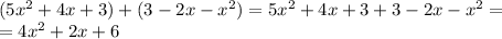 (5x^2+4x+3)+(3-2x-x^2)=5x^2+4x+3+3-2x-x^2= \\ =4x^2+2x+6