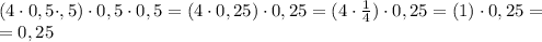 (4\cdot0,5\cdot,5)\cdot0,5\cdot0,5=(4\cdot0,25)\cdot0,25=(4\cdot\frac14)\cdot0,25=(1)\cdot0,25=\\&#10;=0,25