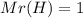 Mr(H)=1