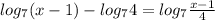 log_7(x-1)-log_74=log_7 \frac{x-1}{4}