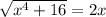 \sqrt{x^4+16}=2x