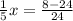 \frac{1}{5} x= \frac{8-24}{24}