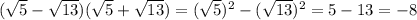 ( \sqrt{5}- \sqrt{13} )( \sqrt{5}+ \sqrt{13} )=( \sqrt{5} )^2-( \sqrt{13} )^2=5-13=-8