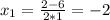 x_1=\frac{2-6}{2*1}=-2