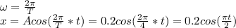 \omega = \frac{2 \pi }{T} \\ x=Acos ( \frac{2 \pi }{T} *t)=0.2cos ( \frac{2 \pi }{4}*t)=0.2cos ( \frac{ \pi t}{2} )