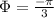 \Phi=\frac{-\pi}{3}