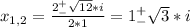 x_{1,2}=\frac{2^+_-\sqrt{12}*i}{2*1}=1^+_-\sqrt{3}*i