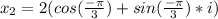 x_2=2(cos(\frac{-\pi}{3})+sin(\frac{-\pi}{3})*i)