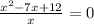 \frac{x^2-7x+12}x=0