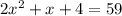 2x^2+x+4=59