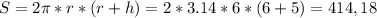 S=2\pi*r*(r+h)=2*3.14*6*(6+5)=414,18