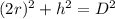 (2r)^2+h^2=D^2