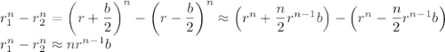 r_1^n-r_2^n=\left(r+\dfrac b2\right)^n-\left(r-\dfrac b2\right)^n\approx \left(r^n+\dfrac n2r^{n-1}b\right)-\left(r^n-\dfrac n2r^{n-1}b\right)\\&#10;r_1^n-r_2^n\approx nr^{n-1}b