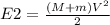 E2= \frac{(M+m) V^{2} }{2}