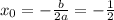 x_0= -\frac{b}{2a}=- \frac{1}{2}