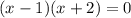 (x-1)(x+2)=0