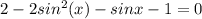 2-2sin^{2}(x)-sinx-1=0