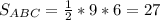 S_{ABC} = \frac{1}{2} *9*6=27