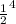 \frac{1}{2}^{4}