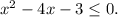 x^2-4x-3 \leq 0.