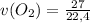 v(O_2)= \frac{27}{22,4}