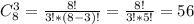 C_{8} ^{3} = \frac{8!}{3!*(8-3)!}= \frac{8!}{3!*5!}= 56