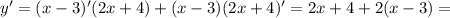 y'=(x-3)'(2x+4)+(x-3)(2x+4)'=2x+4+2(x-3)=