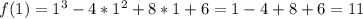 f(1)=1^3-4*1^2+8*1+6=1-4+8+6=11