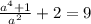 \frac{a^4+1}{a^2}+2=9