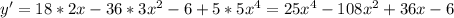 y'=18*2x-36*3x^{2}-6+5*5x^{4}=25x^{4}-108x^{2}+36x-6