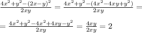 \frac{4x^2+y^2-(2x-y)^2}{2xy}=\frac{4x^2+y^2-(4x^2-4xy+y^2)}{2xy}= \\ \\ =\frac{4x^2+y^2-4x^2+4xy-y^2}{2xy}=\frac{4xy}{2xy}=2