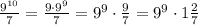 \frac{9^{10}}{7}=\frac{9\cdot 9^9}{7}=9^9\cdot \frac{9}{7}=9^9\cdot 1\frac{2}{7}