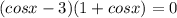 (cosx-3)(1+cosx)=0