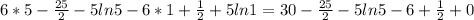 6*5- \frac{25}{2} -5ln5-6*1+ \frac{1}{2} +5ln1=30- \frac{25}{2}-5ln5-6+ \frac{1}{2}+0