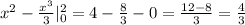 x^{2} - \frac{x^{3}}{3} |^{2}_{0} =4- \frac{8}{3} -0= \frac{12-8}{3}= \frac{4}{3}