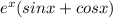 e^{x}(sinx+cosx)