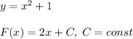 y=x^2+1\\\\F(x)=2x+C,\; C=const