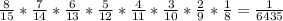 \frac{8}{15}* \frac{7}{14}* \frac{6}{13}* \frac{5}{12}* \frac{4}{11}* \frac{3}{10}* \frac{2}{9}* \frac{1}{8}= \frac{1}{6435}