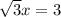 \sqrt{3}x=3